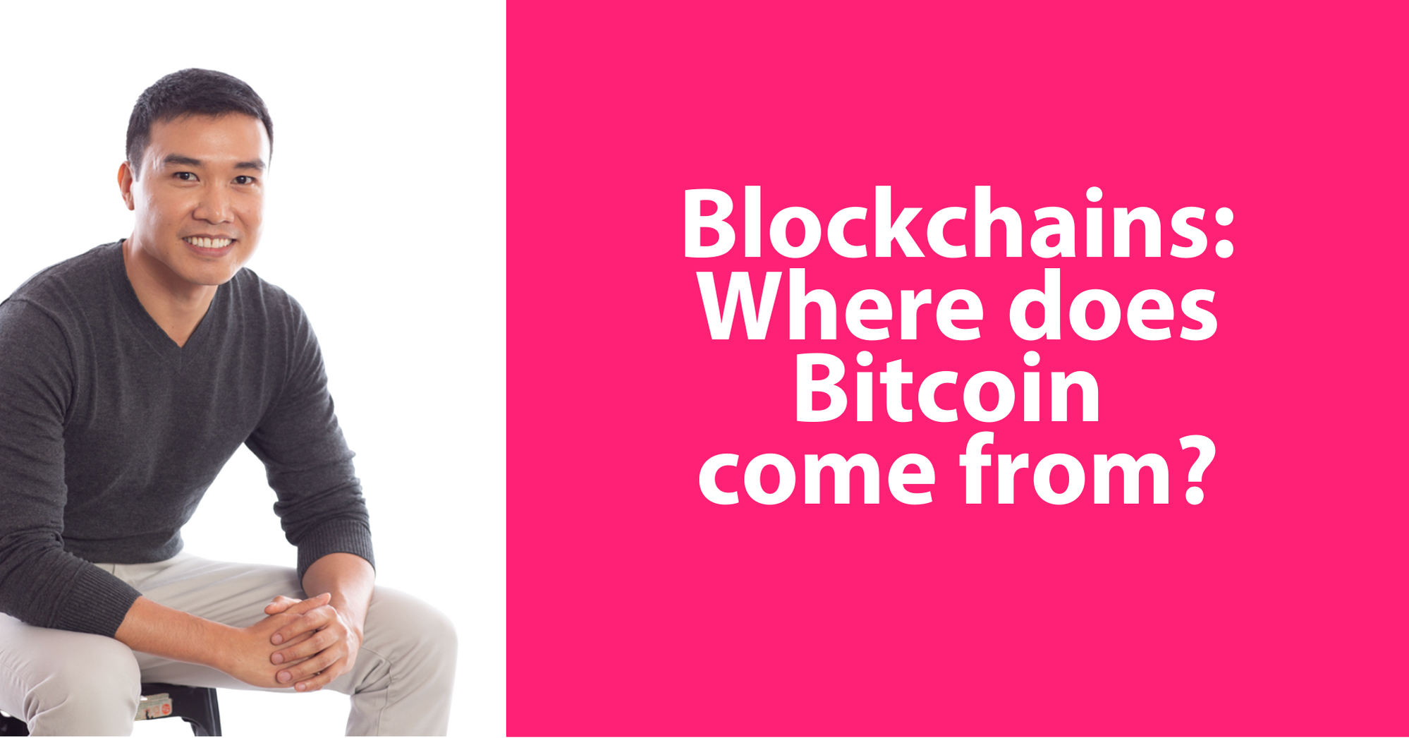 Blockchains: Where does Bitcoin come from?