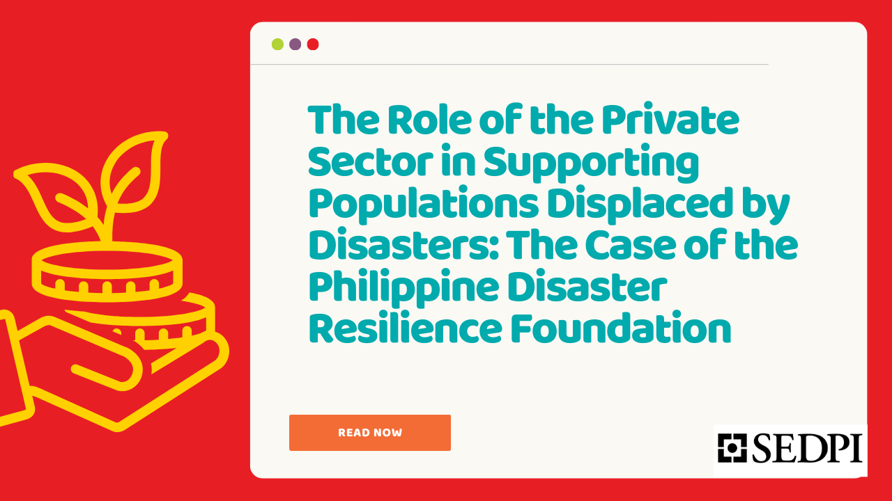 The Role of the Private Sector in Supporting Populations Displaced by Disasters: The Case of the Philippine Disaster Resilience Foundation