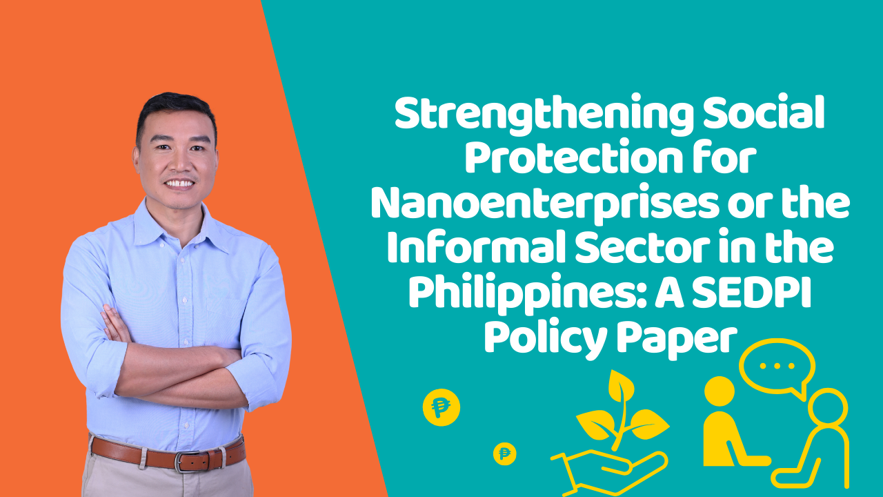Strengthening Social Protection for Nanoenterprises or the Informal Sector in the Philippines: A SEDPI Policy Paper